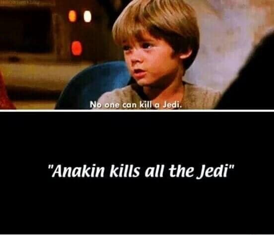 This meme is a screenshot from the movie Star Wars: Episode III - Revenge of the Sith, featuring the character Anakin Skywalker (played by Hayden Christensen) with a shocked and upset expression. The text "No one" is written on the screen, and the next line, "can kill" is cut off, but the next line is "a Jedi" is not shown, however the next line is "truly".